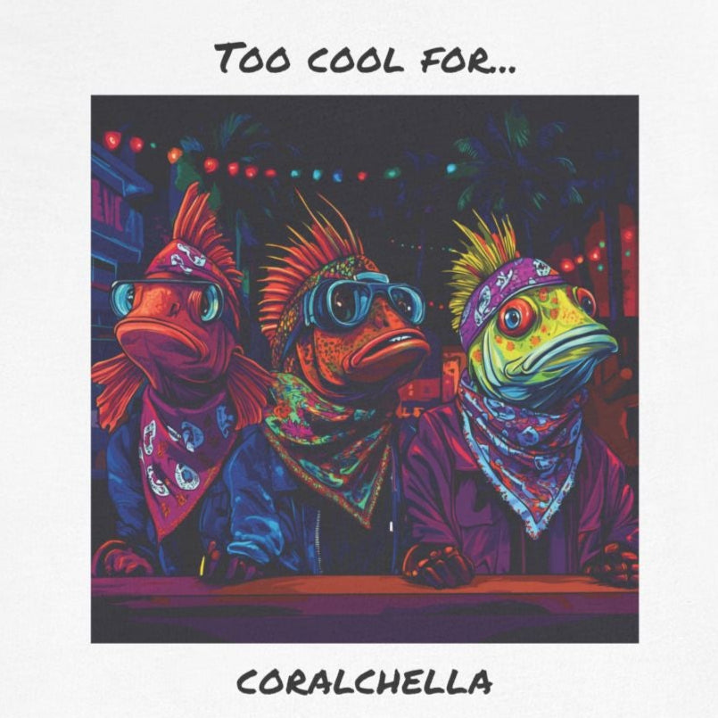 Too Cool for Coralchella