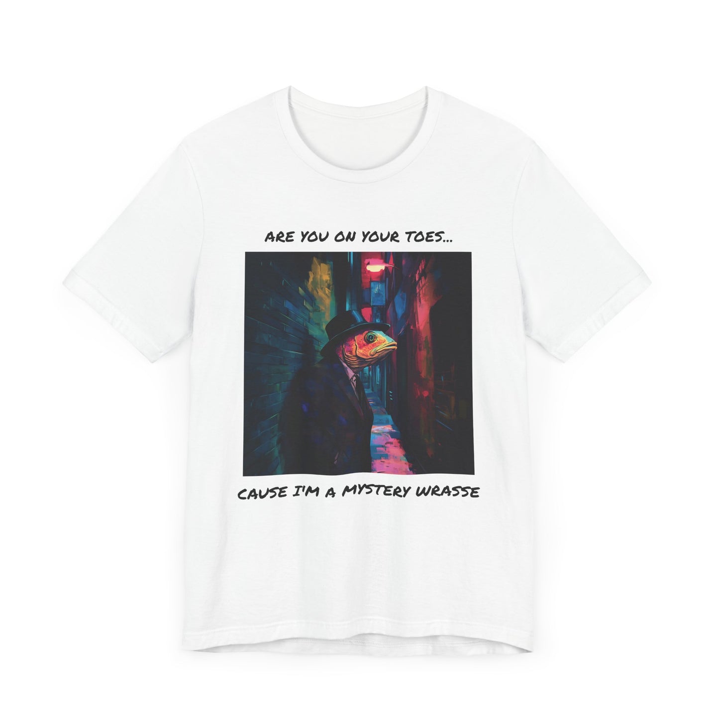 Are You On Your Toes...Cause I'm a Mystery Wrasse T-Shirt