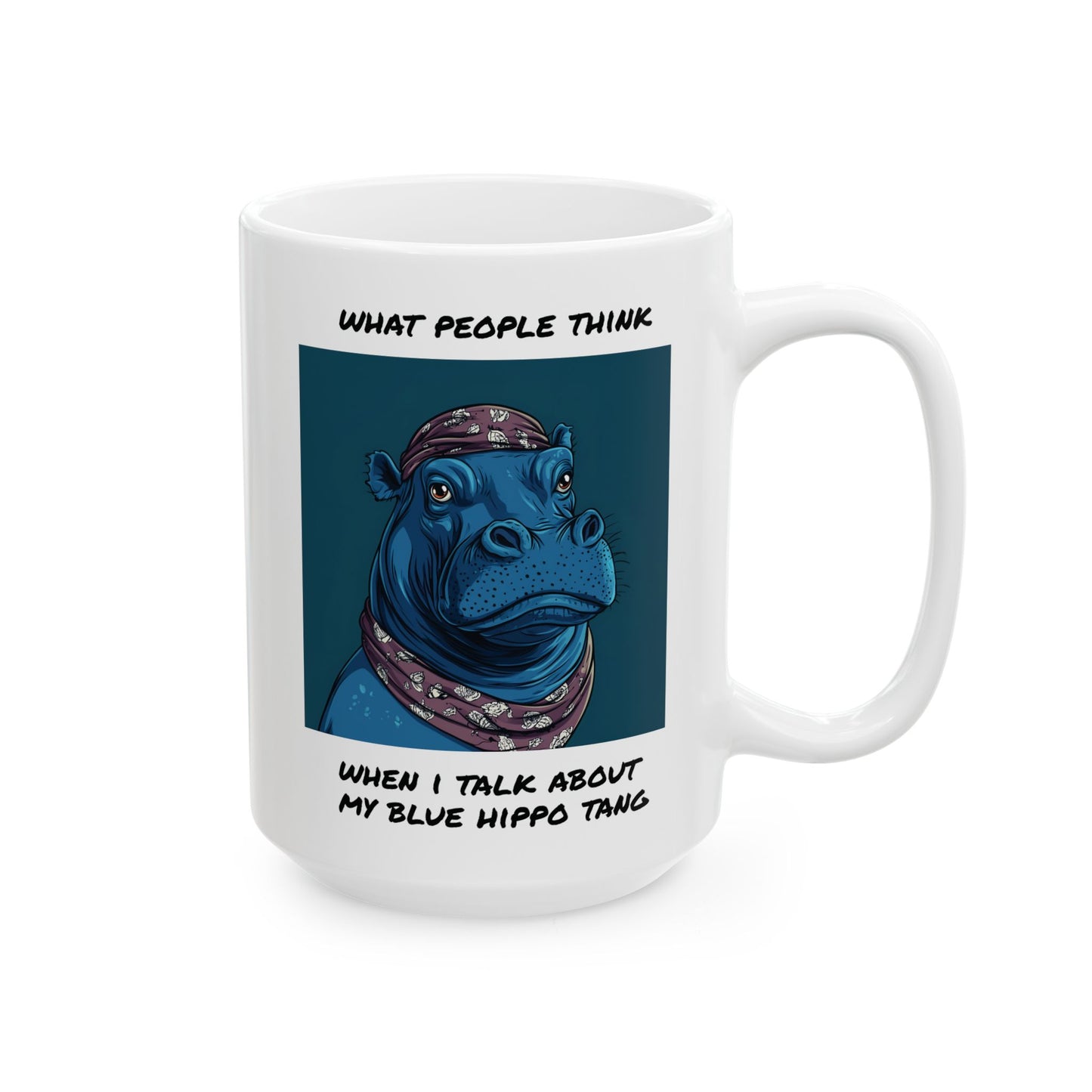 What People Think… When I Talk About My Blue Hippo Tang Mug
