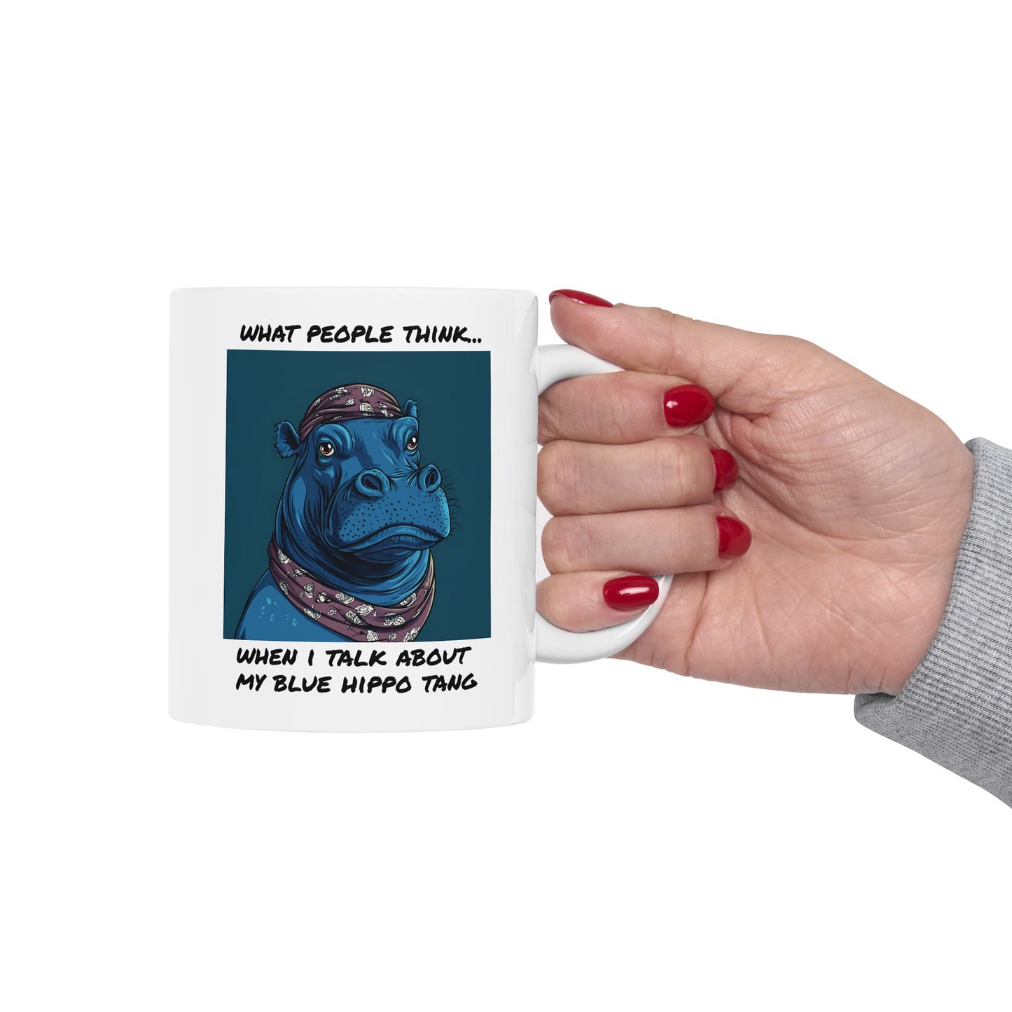 What People Think… When I Talk About My Blue Hippo Tang Mug