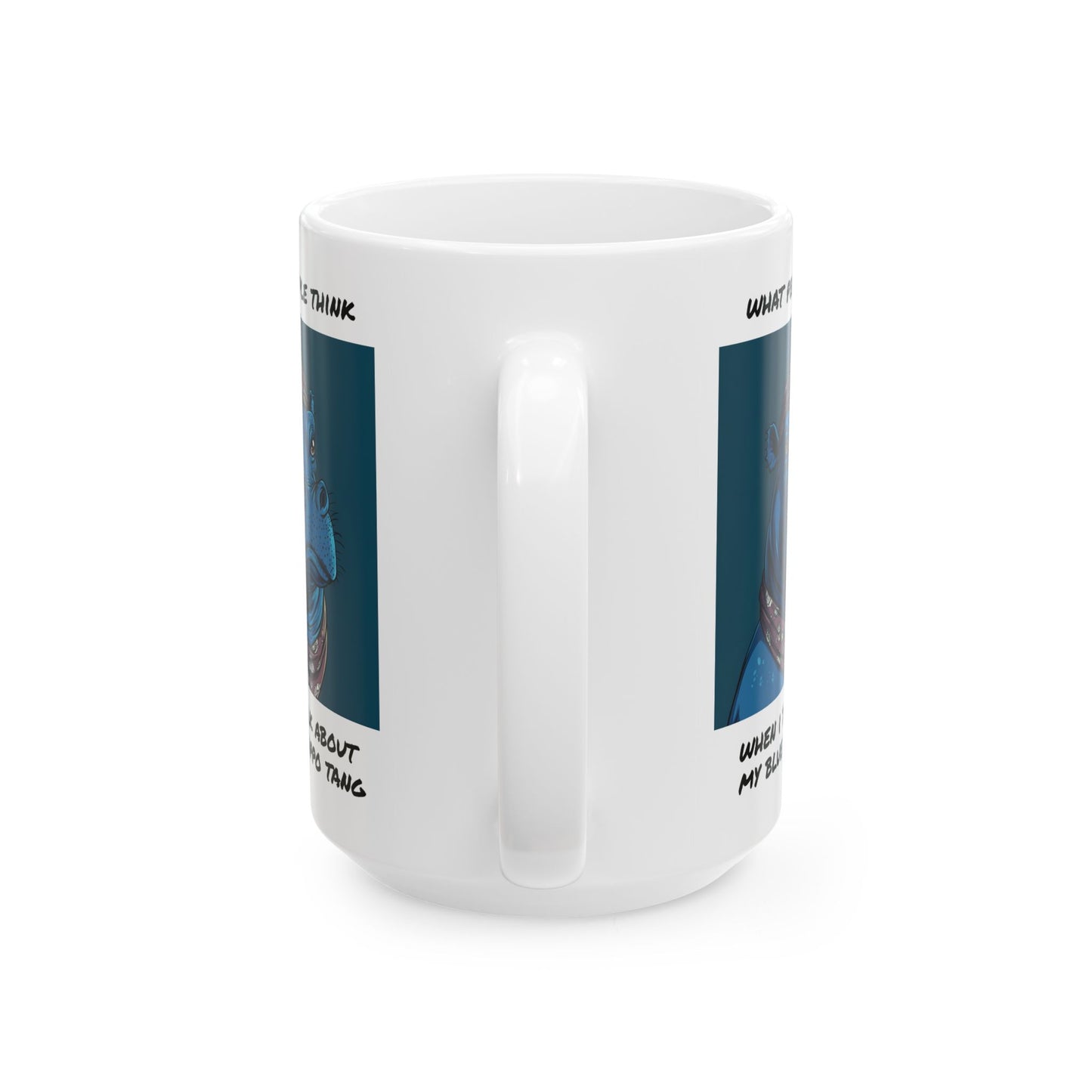 What People Think… When I Talk About My Blue Hippo Tang Mug