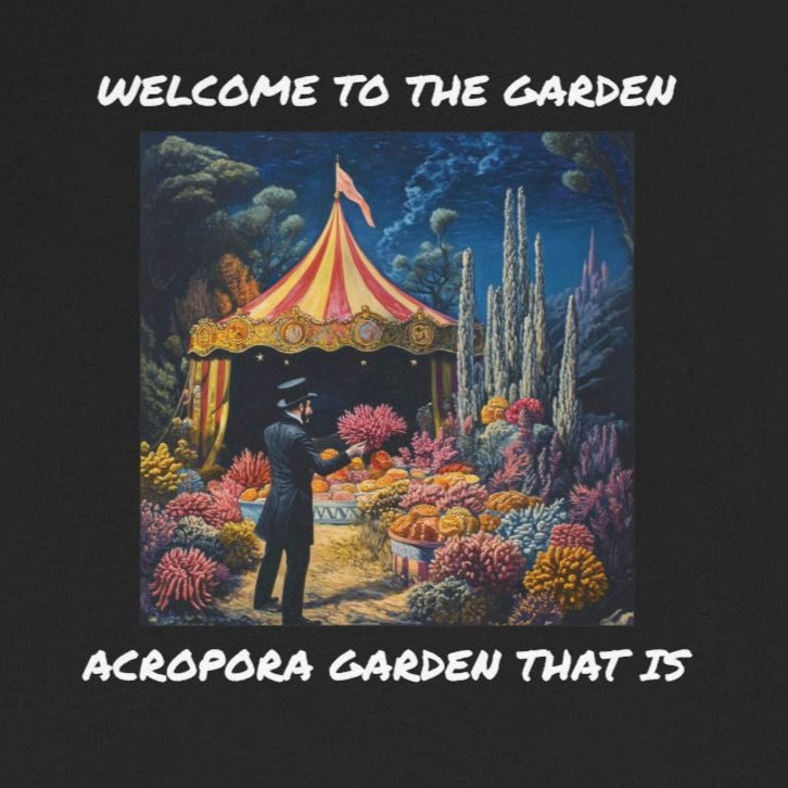 Welcome to the Garden - Acropora Garden