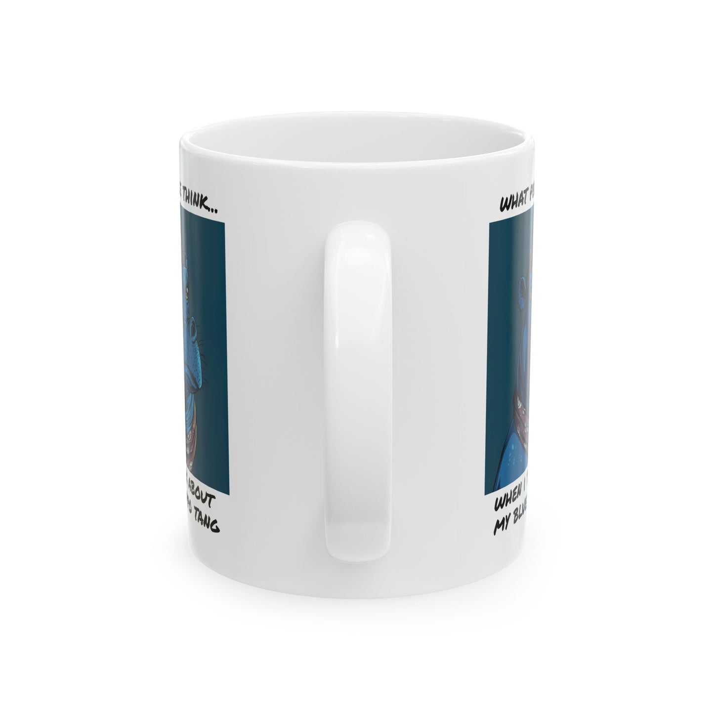 What People Think… When I Talk About My Blue Hippo Tang Mug