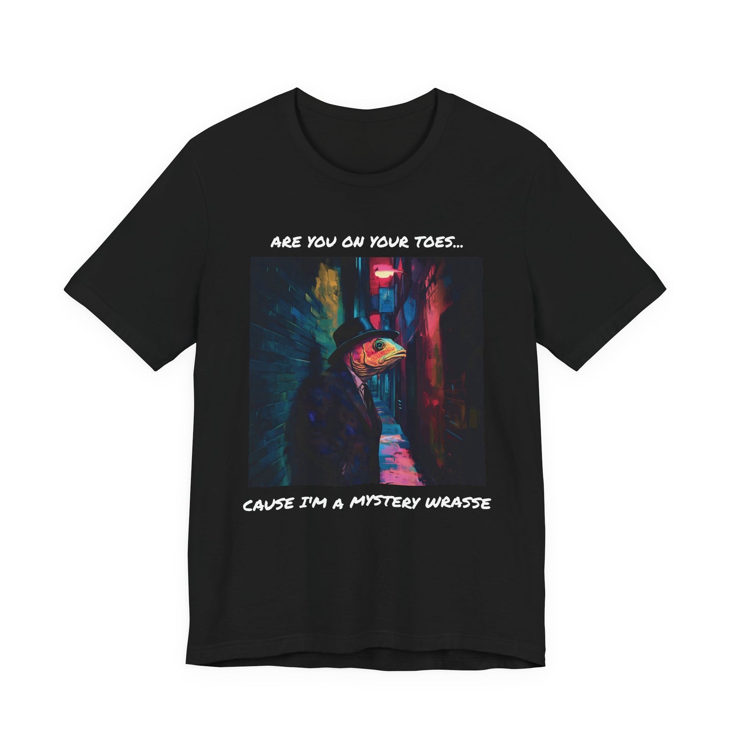 Are You On Your Toes...Cause I'm a Mystery Wrasse T-Shirt