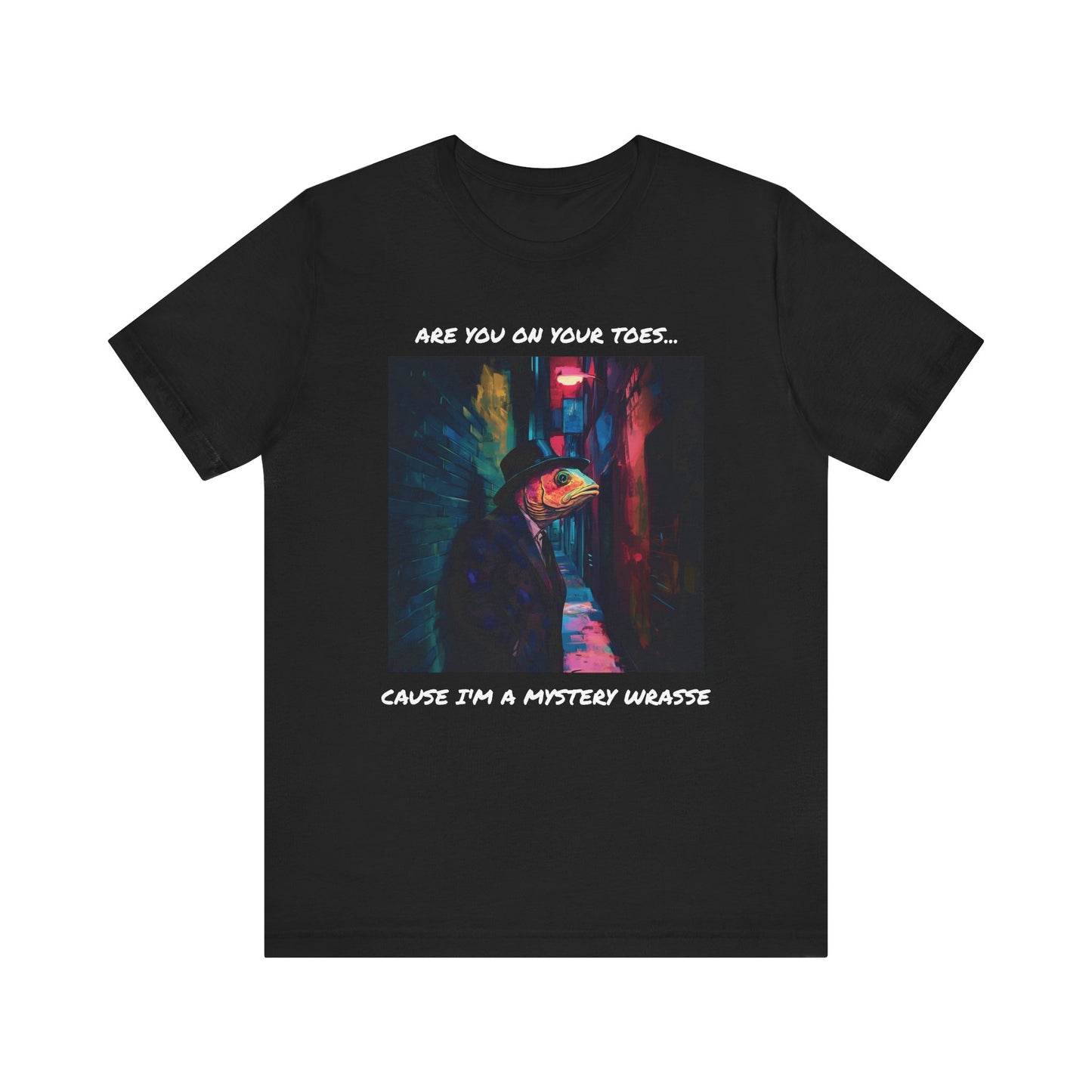 Are You On Your Toes...Cause I'm a Mystery Wrasse T-Shirt