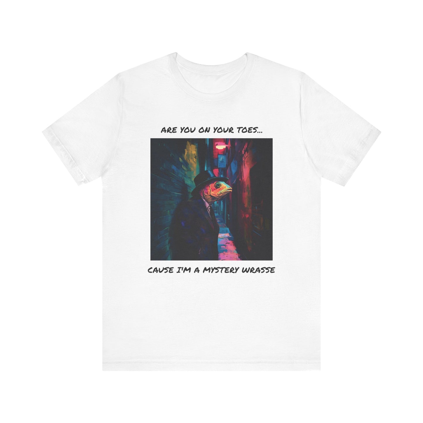 Are You On Your Toes...Cause I'm a Mystery Wrasse T-Shirt