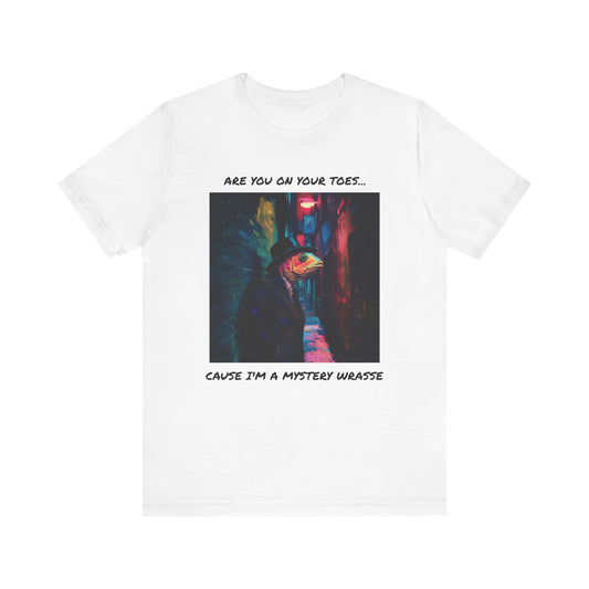 Are You On Your Toes...Cause I'm a Mystery Wrasse T-Shirt